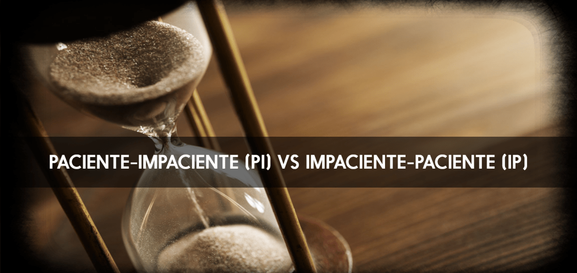 Paciente-Impaciente (PI) vs Impaciente-Paciente (IP)